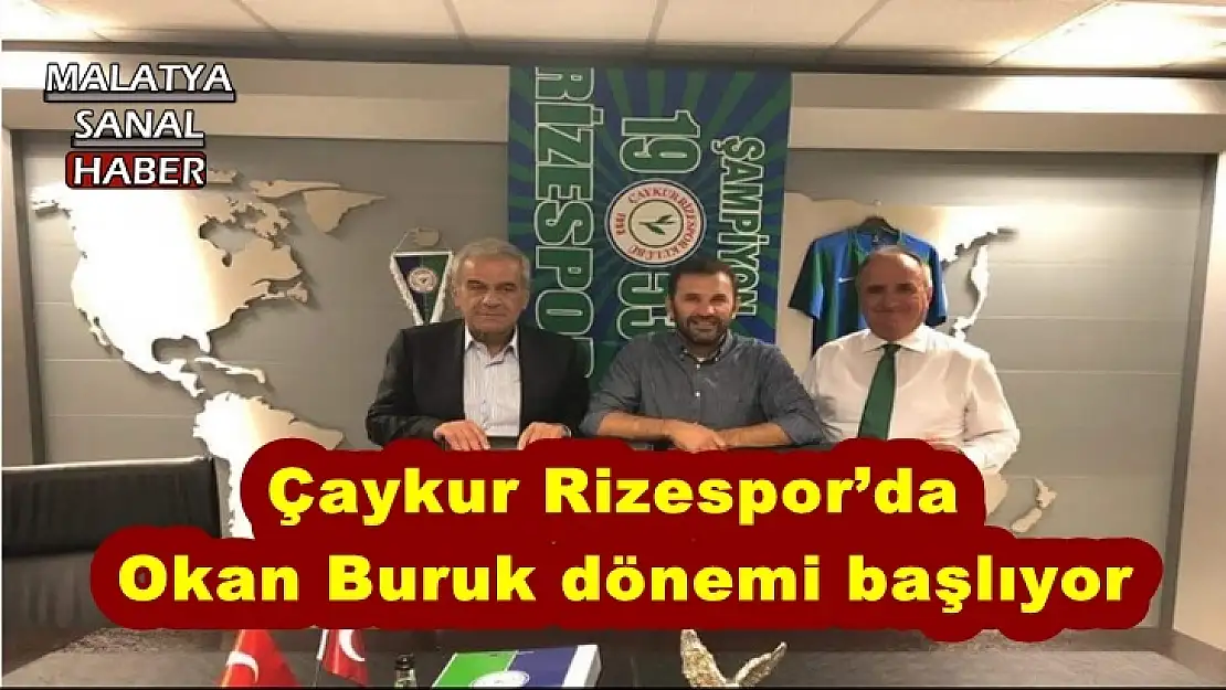 Çaykur Rizespor´da Okan Buruk dönemi başlıyor