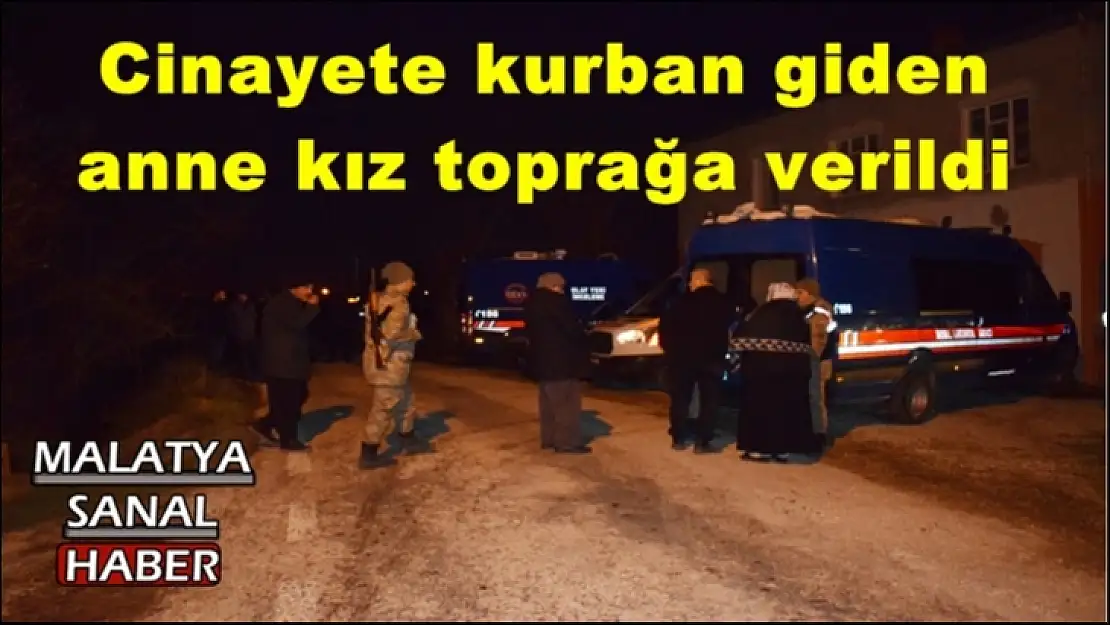 Malatya'da Cinayete kurban giden anne kız toprağa verildi