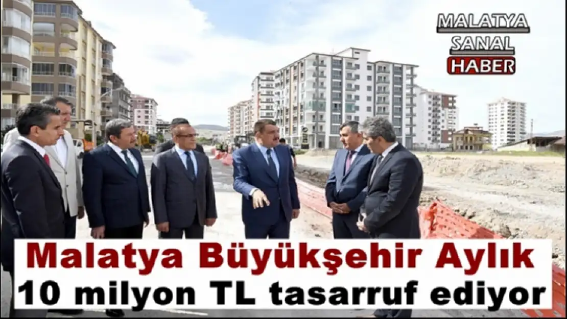 Malatya Büyükşehir aylık 10 milyon TL tasarruf ediyor