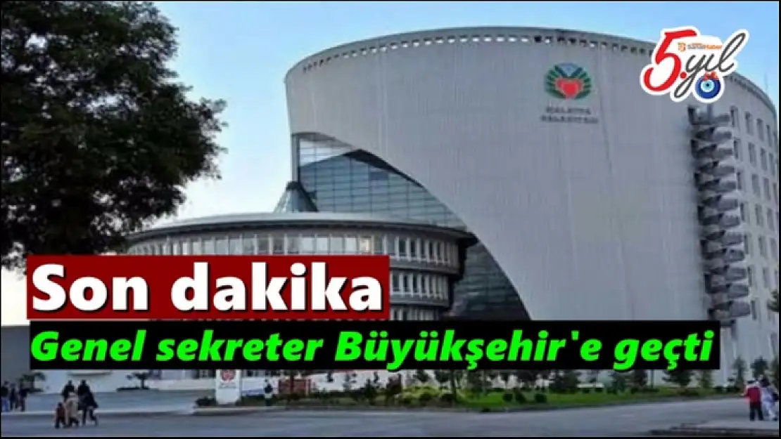 Genel sekreter Büyükşehir'e geçti