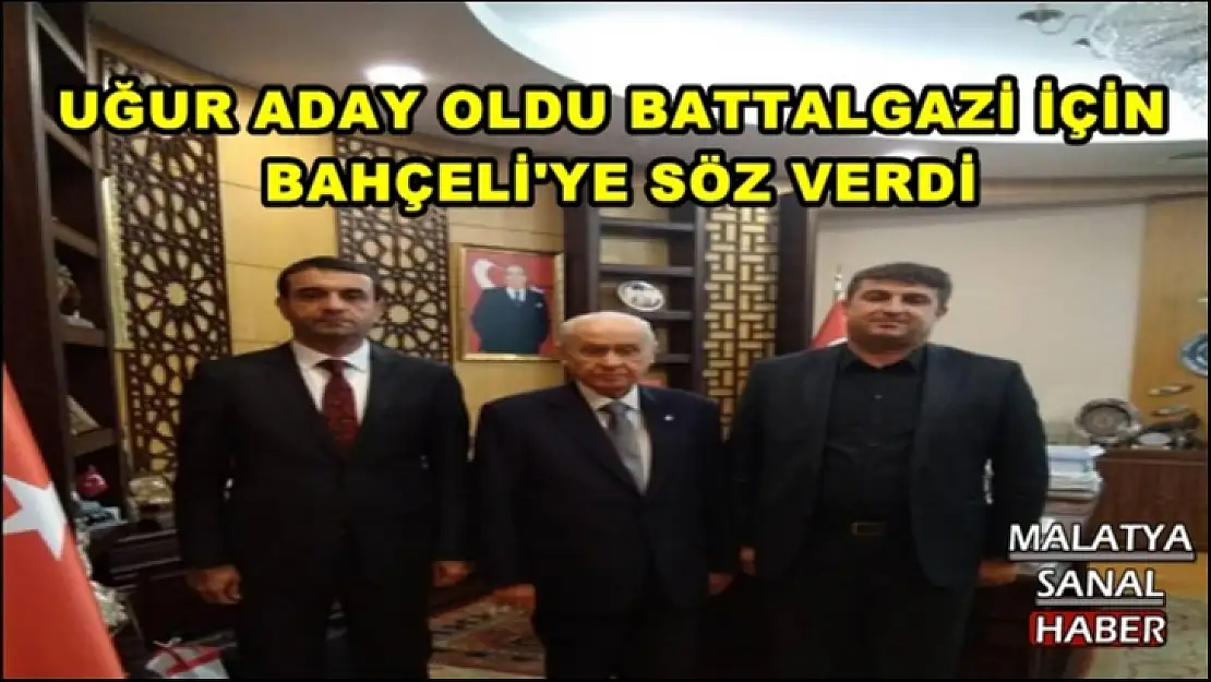 Uğur aday oldu Battalgazi için Bahçeli'ye söz verdi