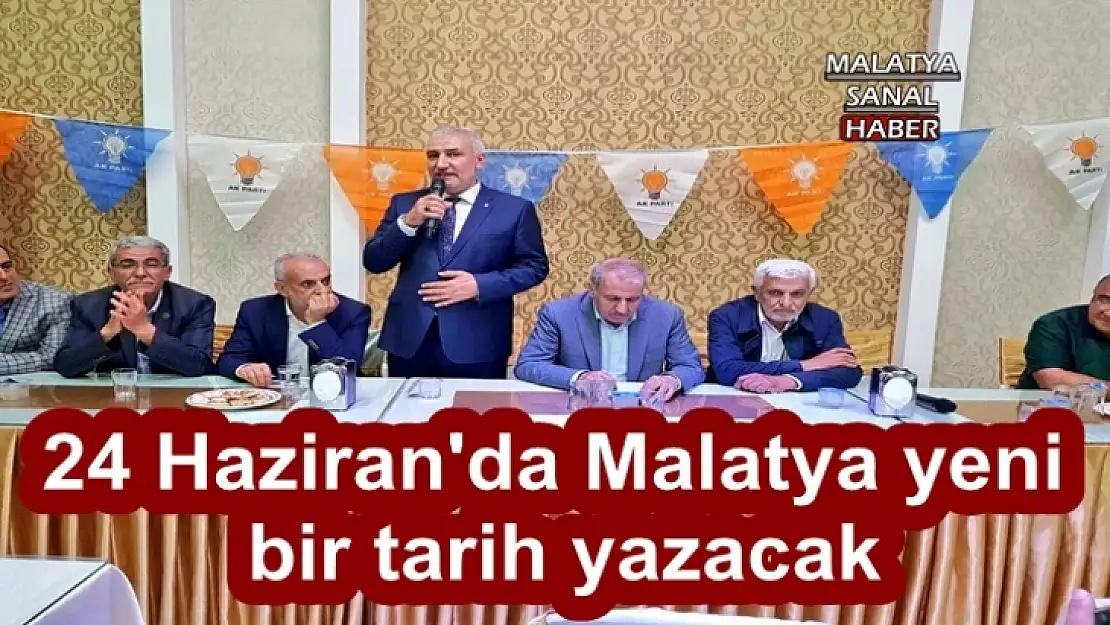 24 Haziran'da Malatya yeni bir tarih yazacak