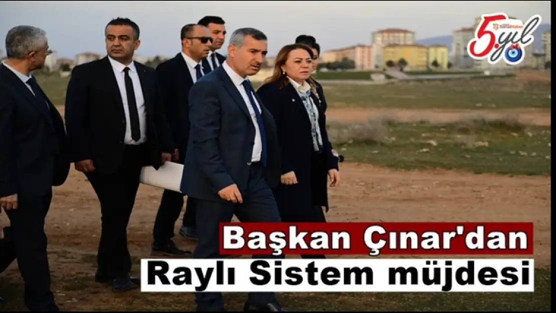 Başkan Çınar'dan Raylı Sistem müjdesi