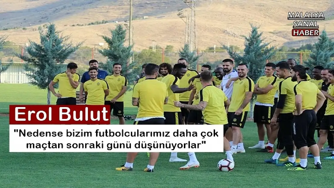 Erol Bulut'tan futbolculara eleştiri
