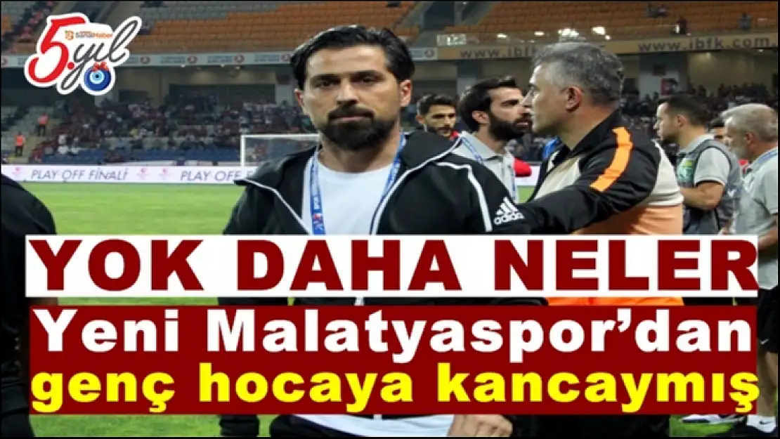 Evkur Yeni Malatyaspor´dan genç hocaya kancaymış