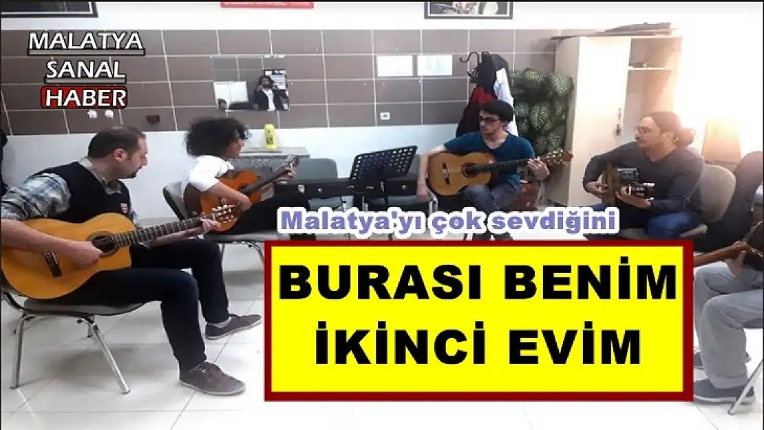 Malatya'yı çok sevdiğini