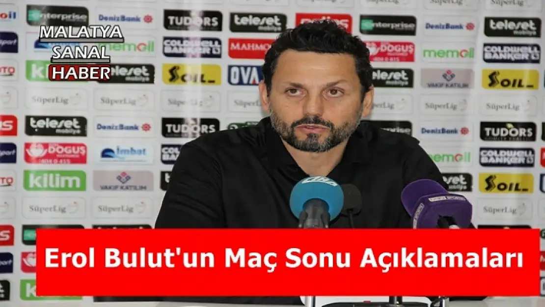 Erol Bulut'un Maç Sonu Açıklamaları