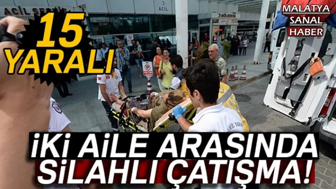 İki aile arasında silahlı çatışma 15 yaralı