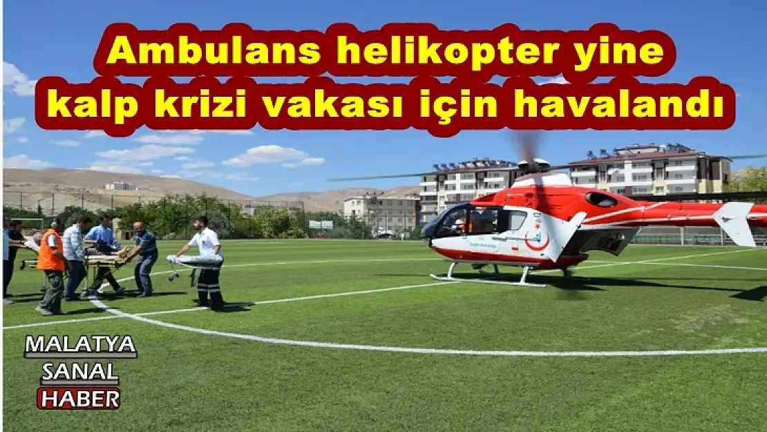 Malatya'da ambulans helikopter yine kalp krizi vakası için havalandı