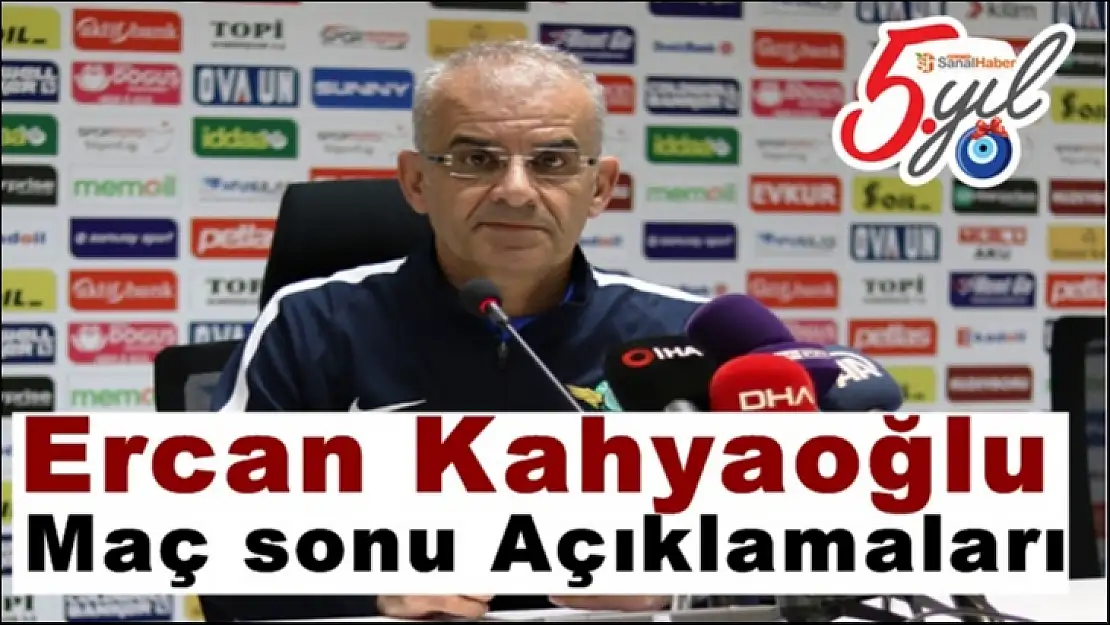 Ercan Kahyaoğlu'nun Maç Sonu Açıklamaları