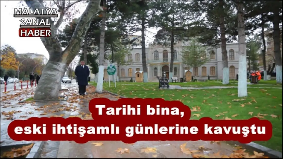 Malatya'da Tarihi bina, eski ihtişamlı günlerine kavuştu
