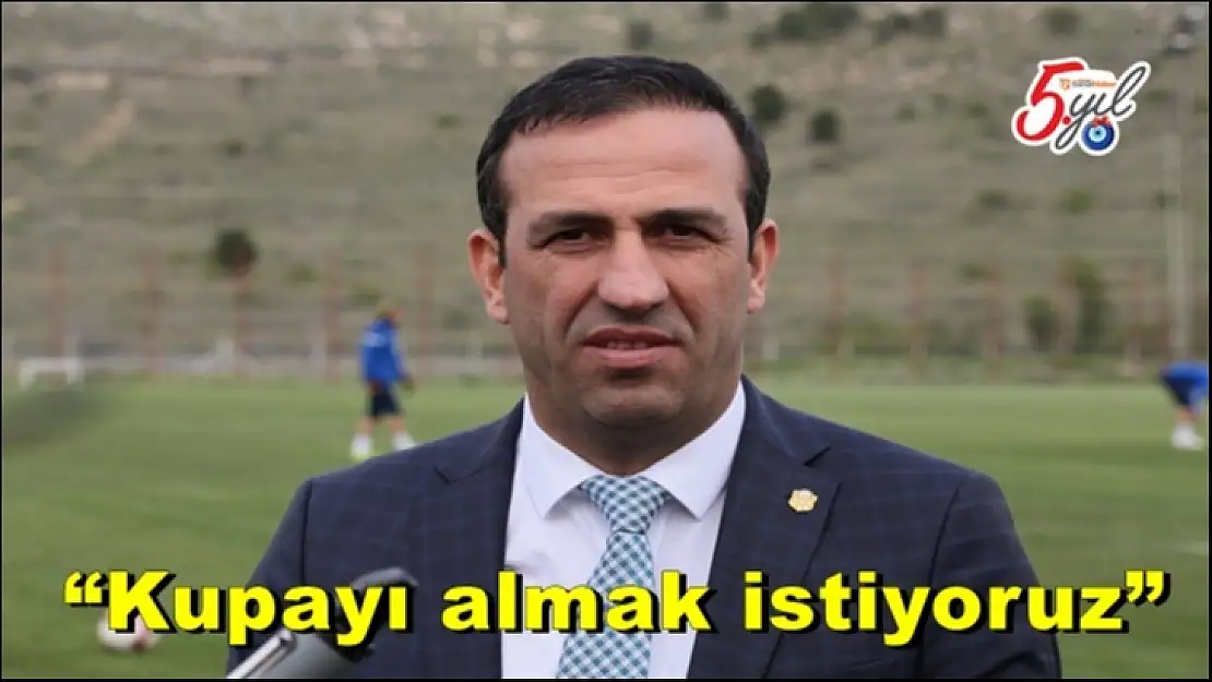 Kupayı almak istiyoruz