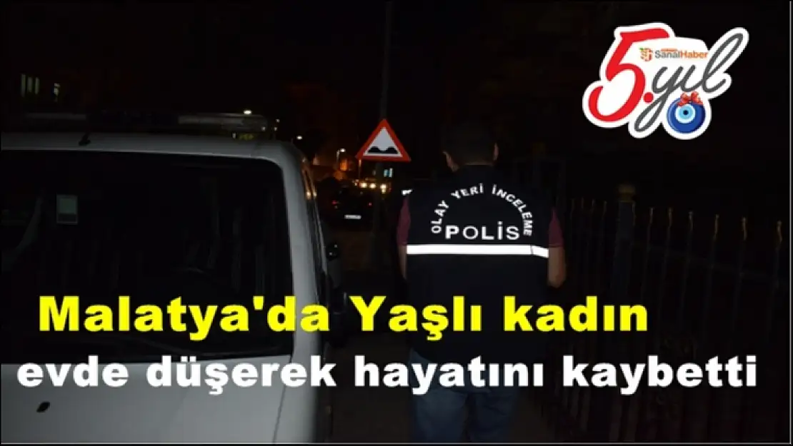 Malatya'da Yaşlı kadın evde düşerek hayatını kaybetti