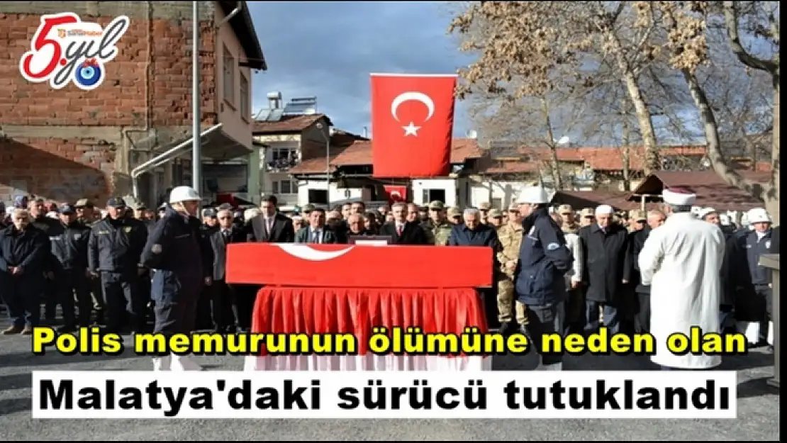 Malatya'daki sürücü tutuklandı