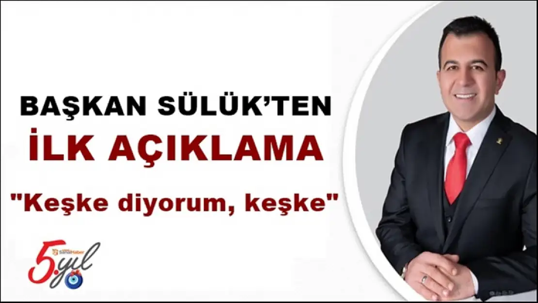 Başkan Sülük´ten İlk Açıklama