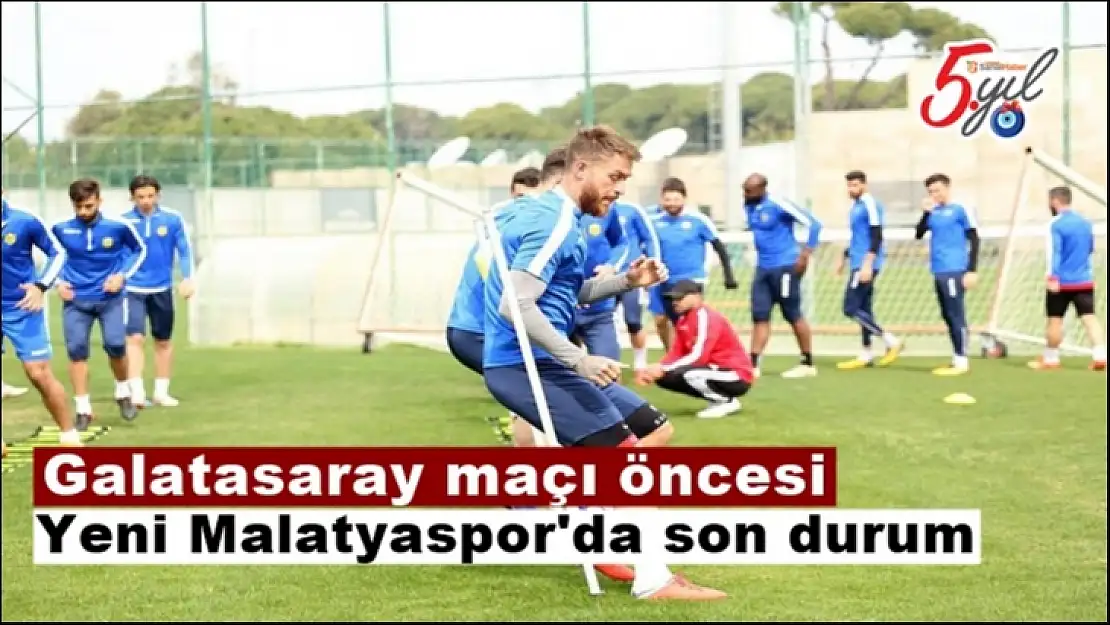 Yeni Malatyaspor'da son durum