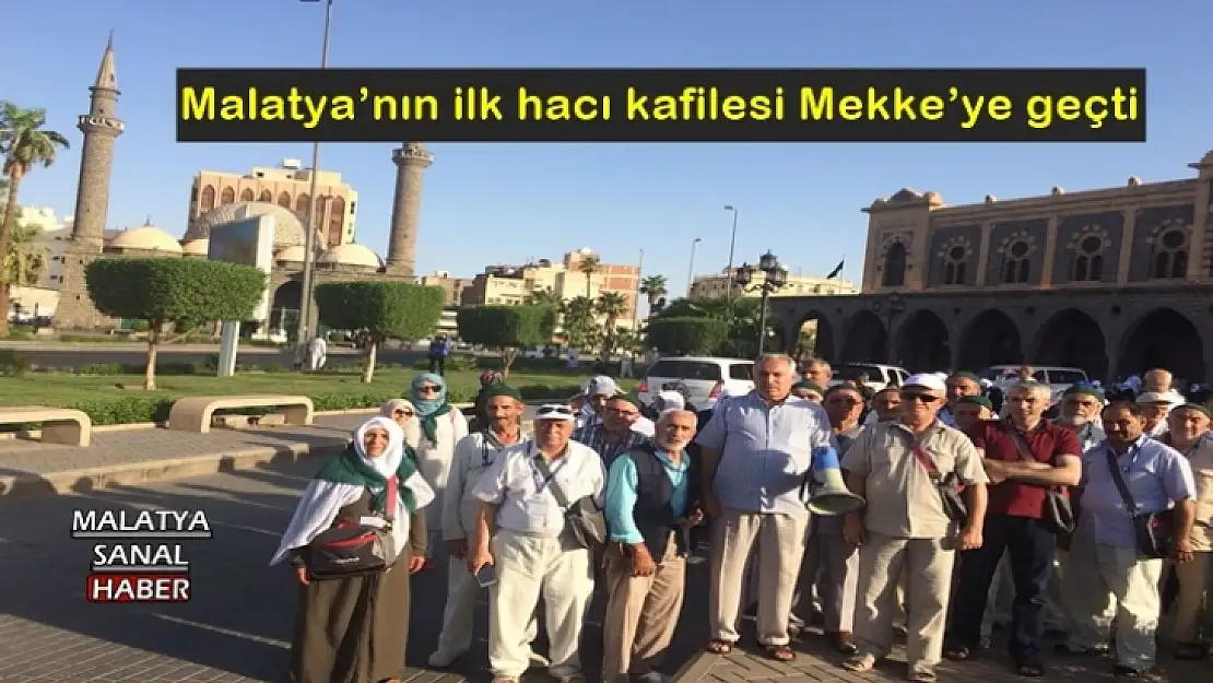Malatya´nın ilk hacı kafilesi Mekke´ye geçti