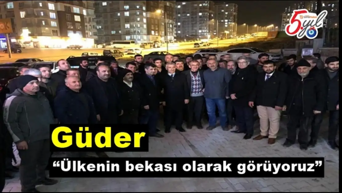 Osman Güder, Ülkenin bekası olarak görüyoruz