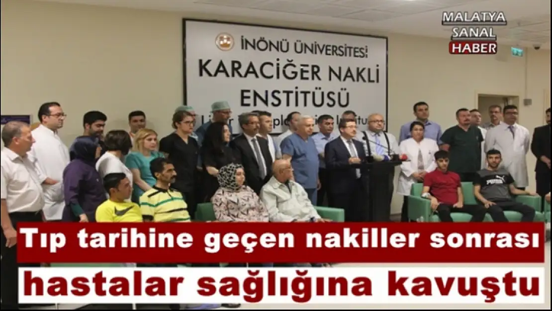 Malatya'da Tıp tarihine geçen nakiller sonrası hastalar sağlığına kavuştu