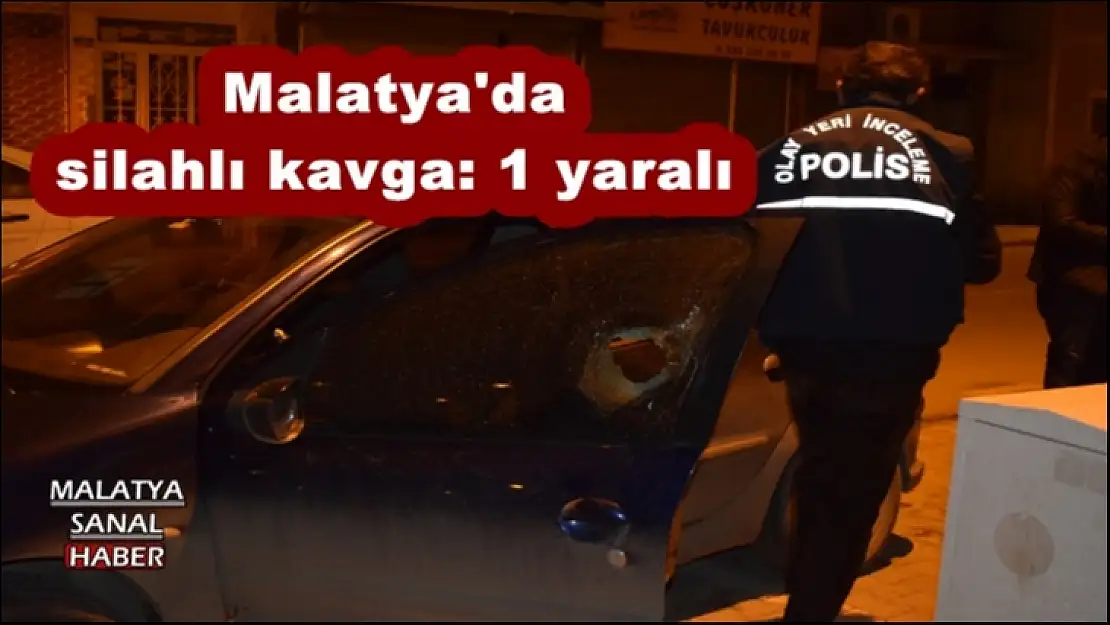 Malatya´da silahlı kavga: 1 yaralı