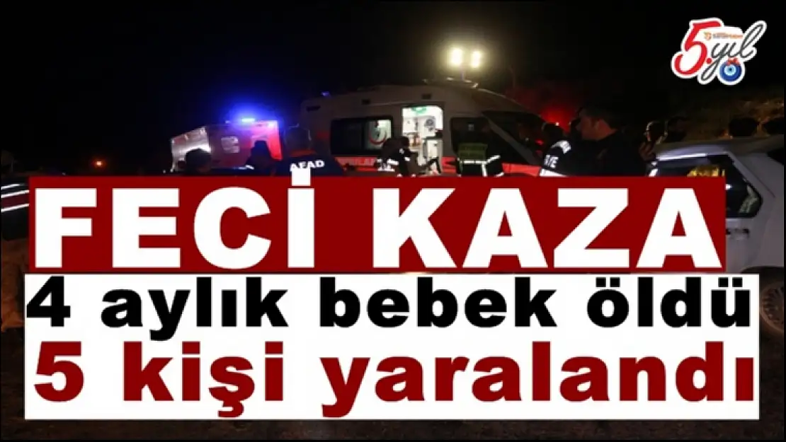 Feci kaza 4 aylık bebek öldü, 5 kişi yaralandı
