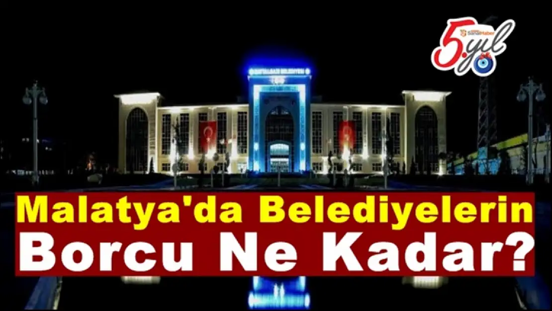 Malatya'da Belediyelerin Borcu Ne Kadar