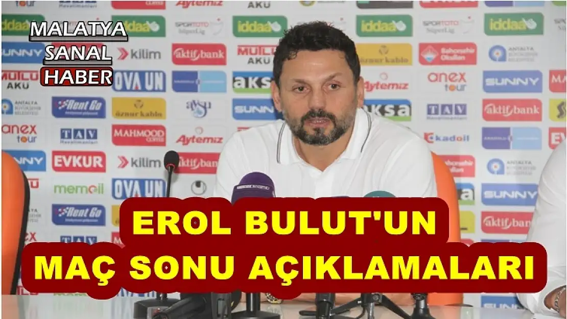 Erol Bulut'un Maç Sonu Açıklamaları