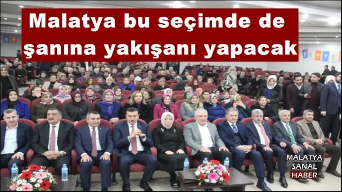 Malatya bu seçimde de şanına yakışanı yapacak