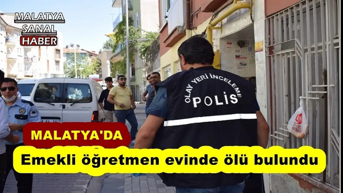 Malatya'da Emekli öğretmen evinde ölü bulundu