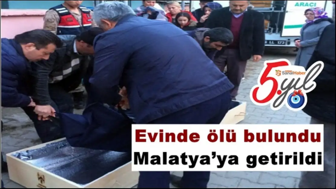 Evinde ölü bulundu Malatya´ya getirildi