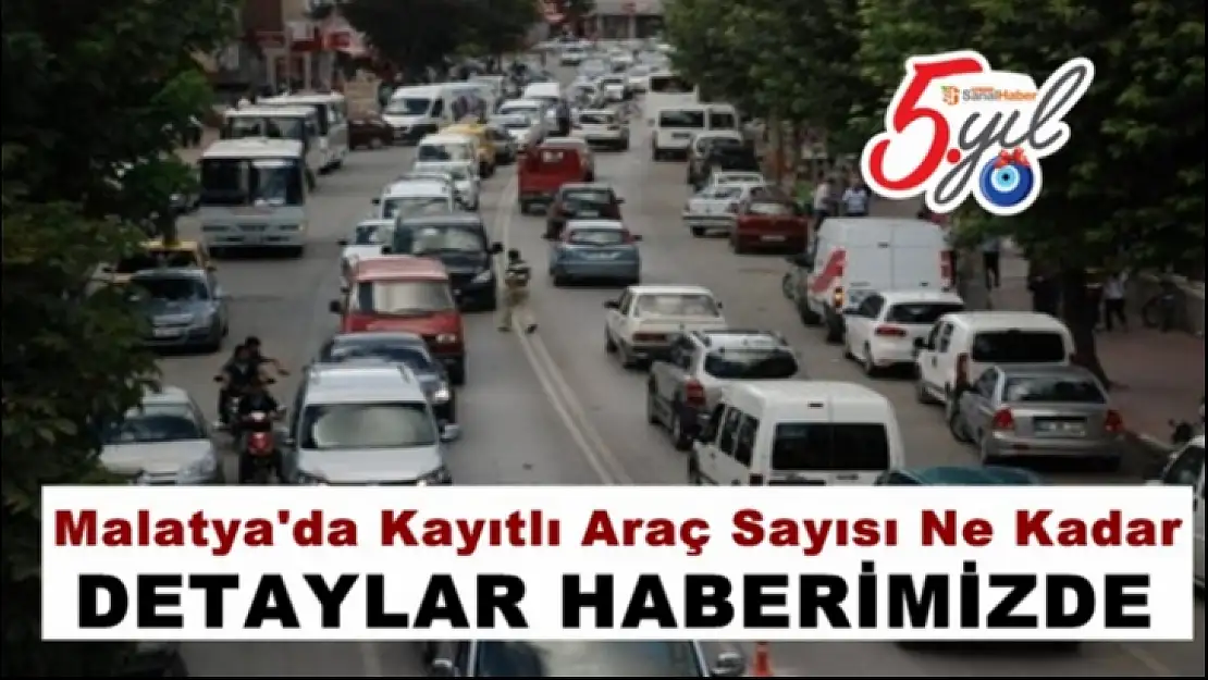 Malatya'da Trafiğe kayıtlı araç sayısı Ocak'ta 180 bine dayandı