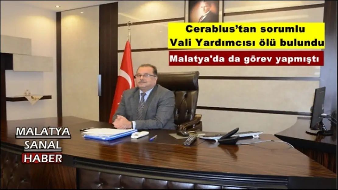 Cerablus´tan sorumlu  Vali Yardımcısı ölü bulundu
