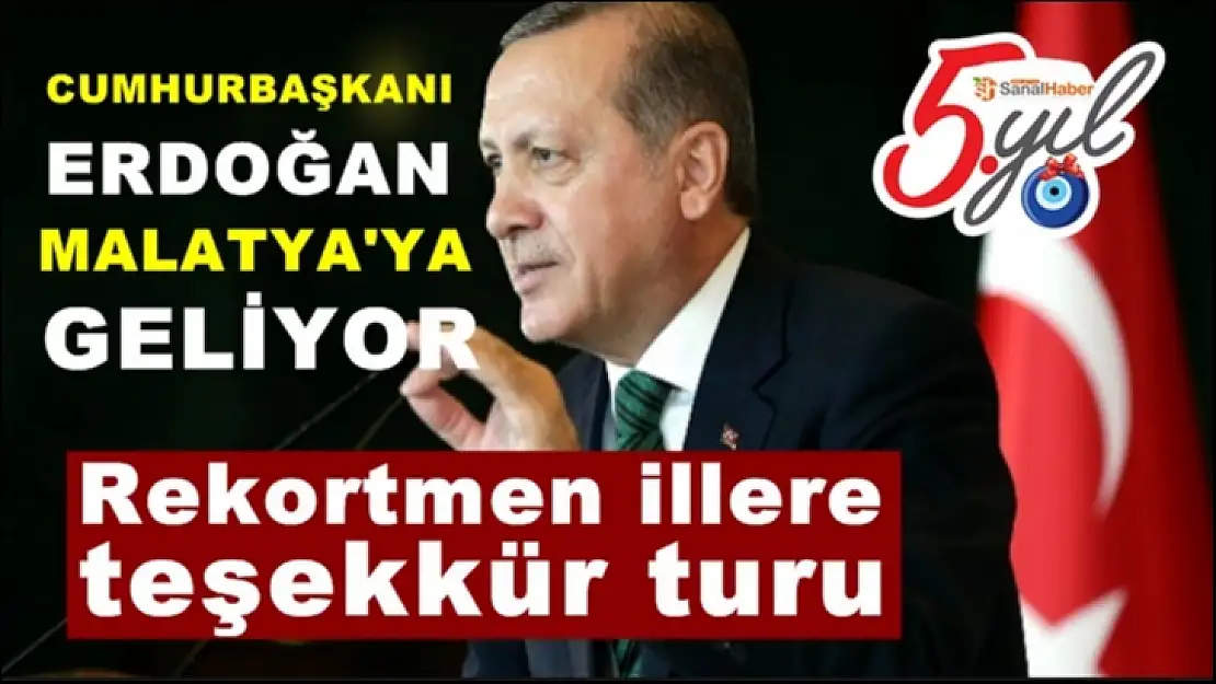 Cumhurbaşkanı Erdoğan Malatya'ya Geliyor