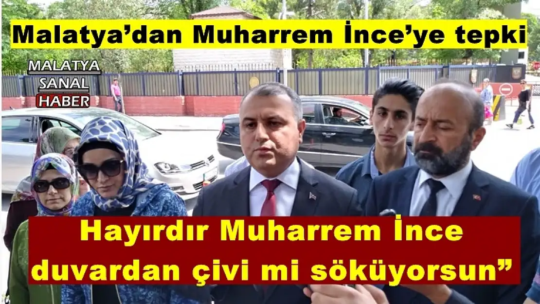 Malatya´dan Muharrem İnce´ye tepki