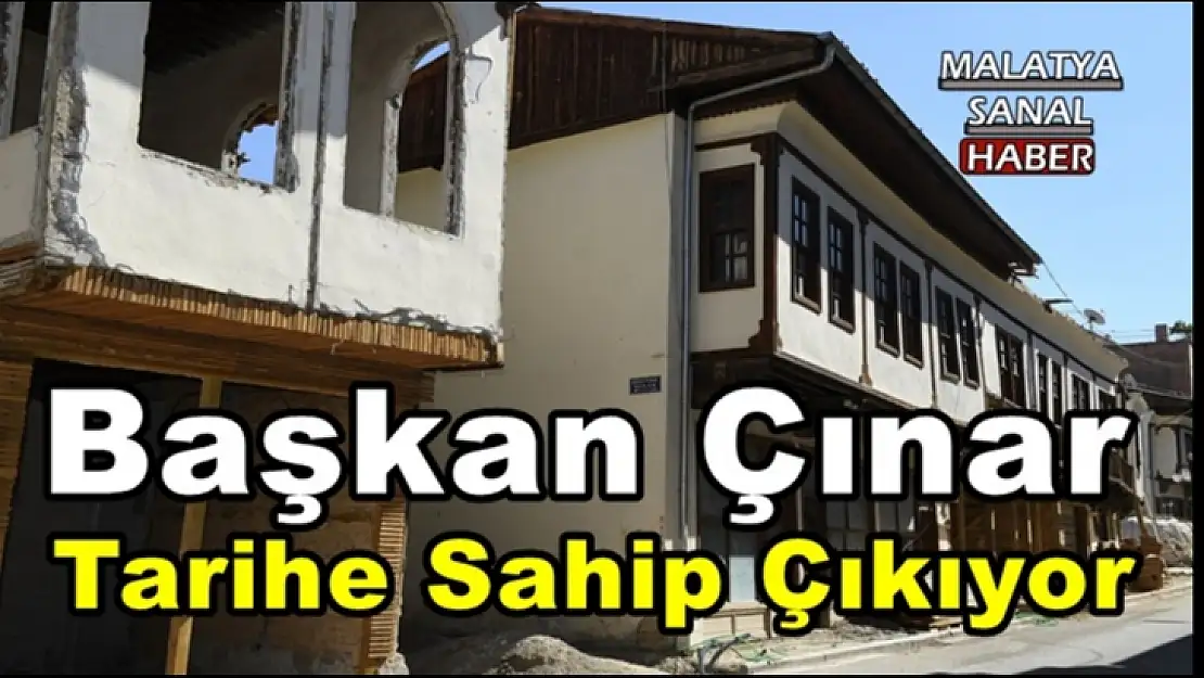 Başkan Çınar  Tarihe Sahip Çıkıyor