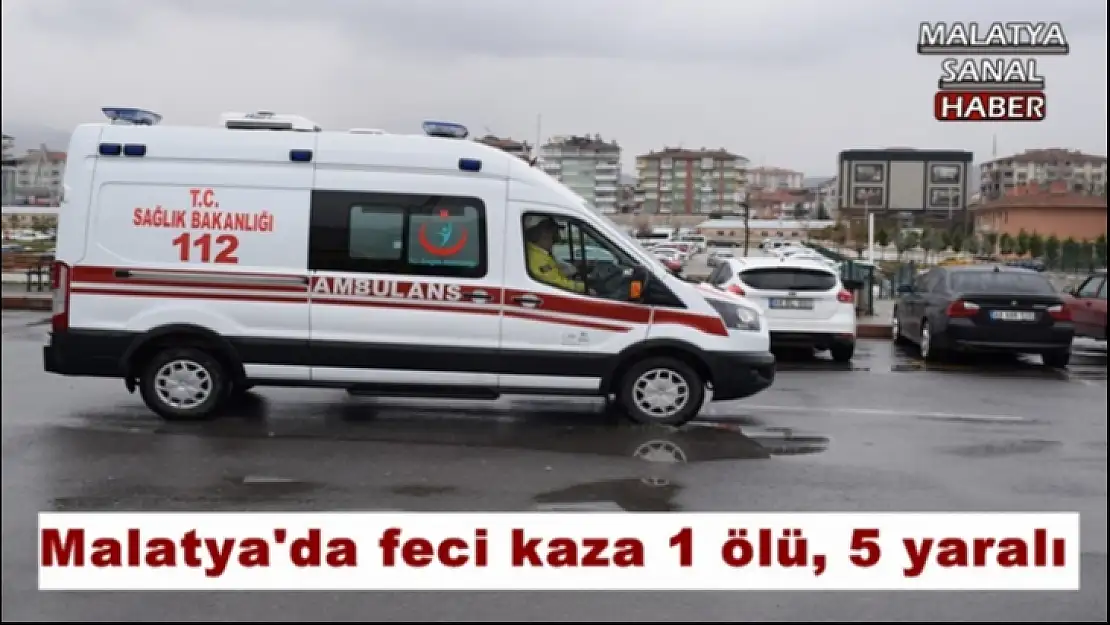 Malatya´da feci kaza 1 ölü, 5 yaralı