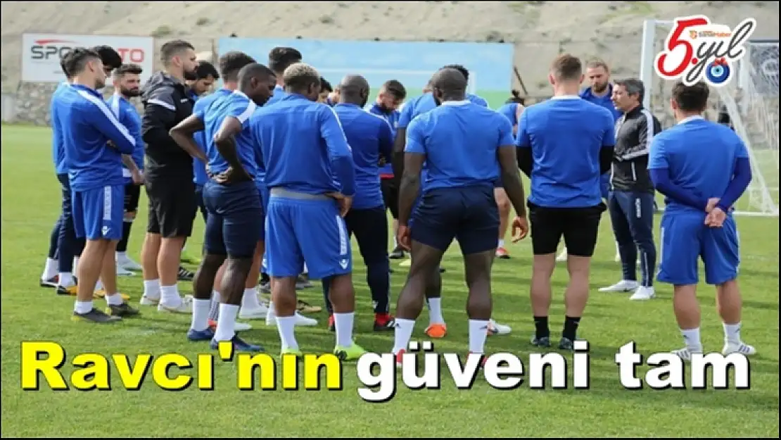 Ravcı'nın güveni tam
