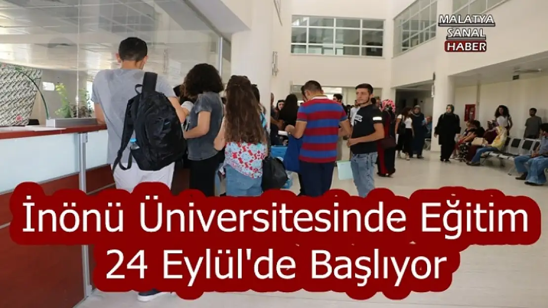 İnönü Üniversitesinde Eğitim 24 Eylül'de Başlıyor