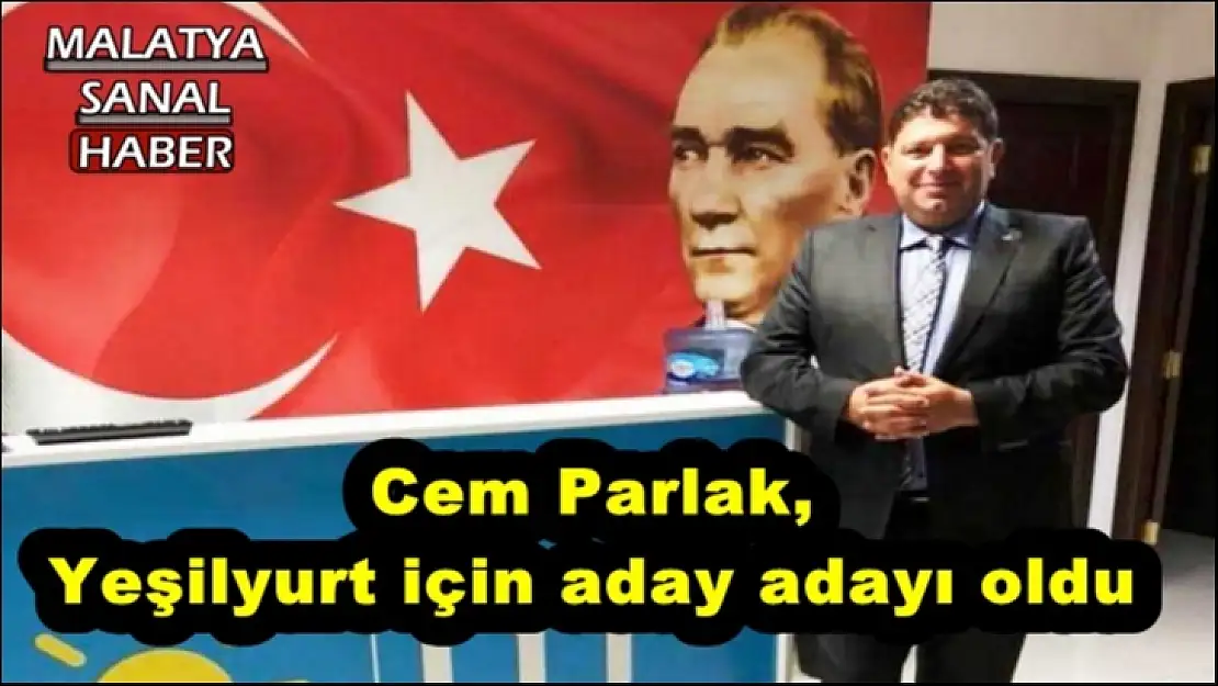 Cem Parlak, Yeşilyurt için aday adayı oldu