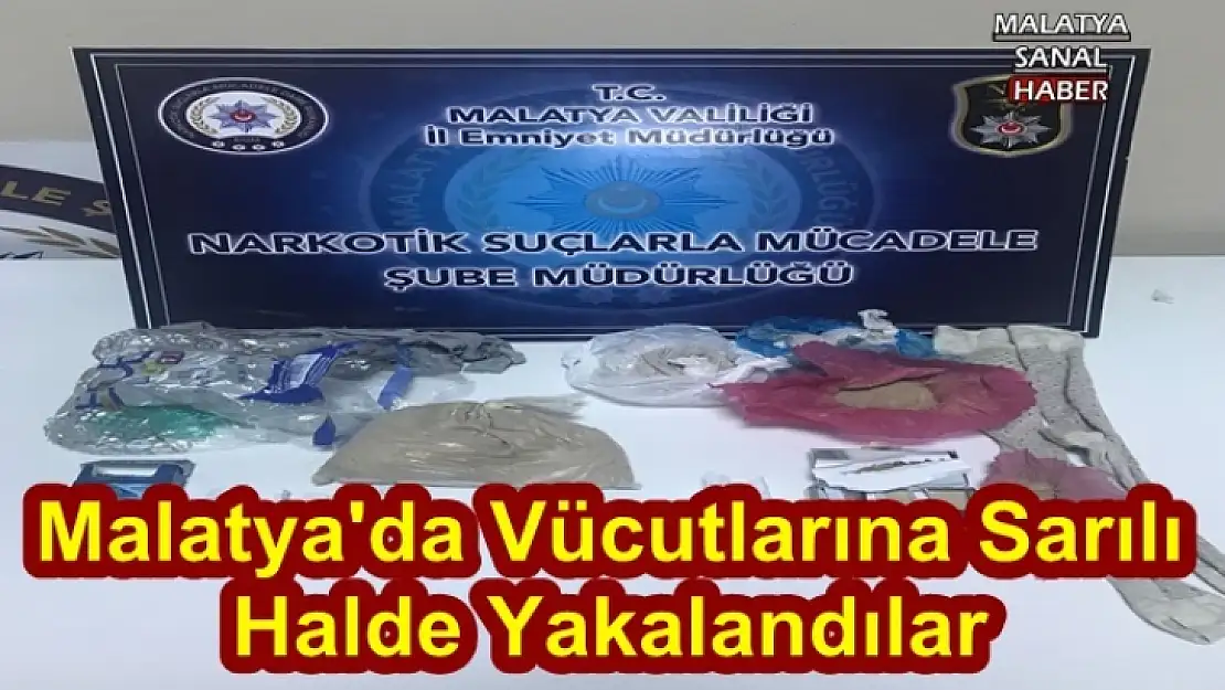 Malatya'da Vücutlarına Sarılı  Halde Yakalandılar