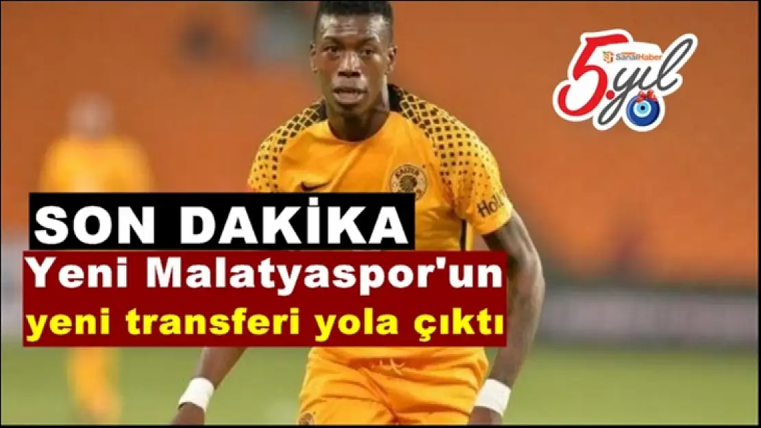 Yeni Malatyaspor'un  yeni transferi yola çıktı