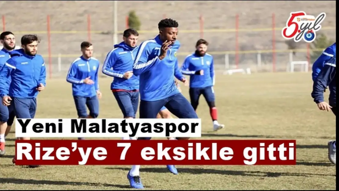 Yeni Malatyaspor Rize´ye 7 eksikle gitti
