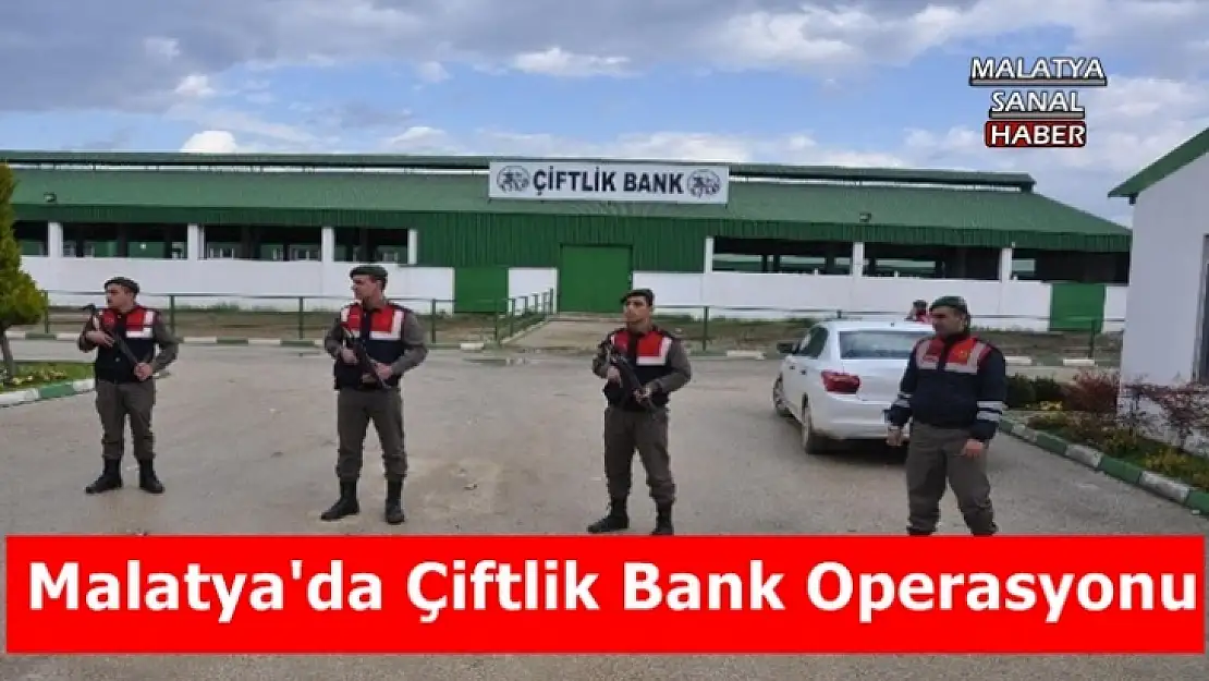 Malatya'da Çiftlik Bank Operasyonu