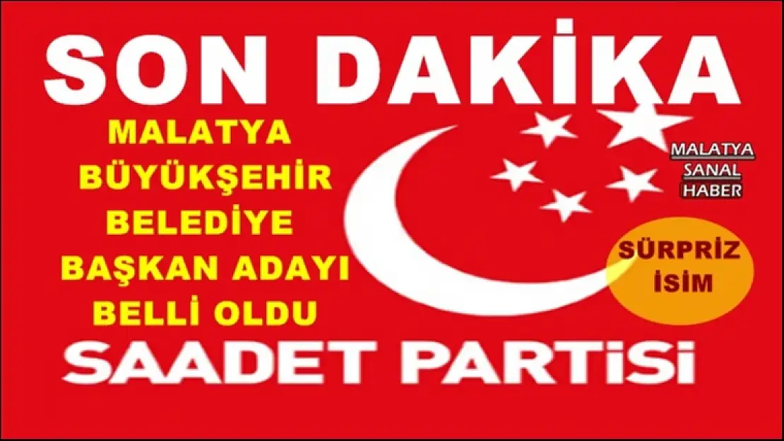 Saadet Partisi Malatya Büyükşehir Belediye Başkan Adayı Belli Oldu