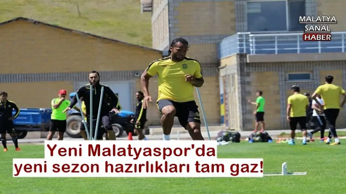 Yeni Malatyaspor'da yeni sezon hazırlıkları tam gaz!