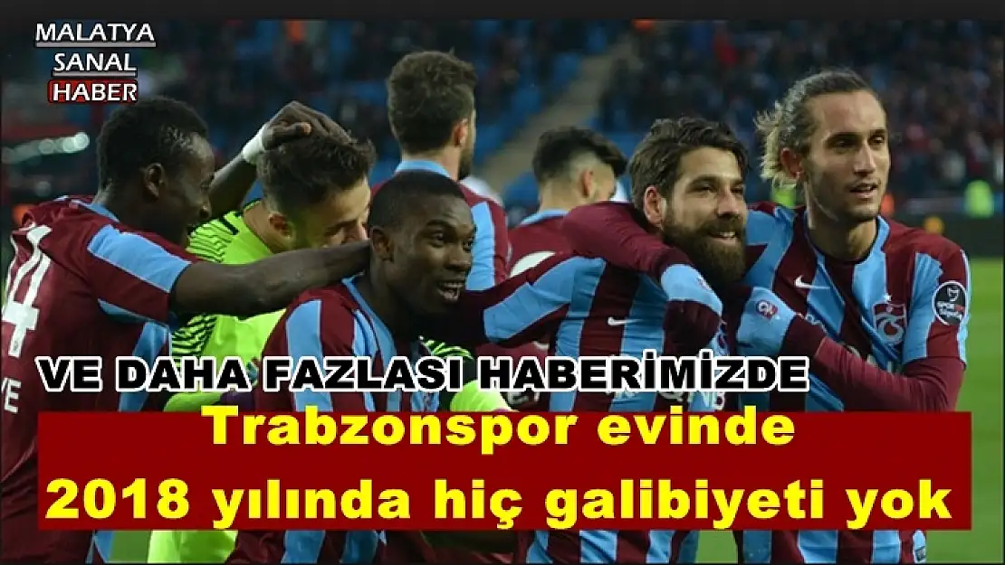 Trabzonspor evinde  2018 yılında hiç galibiyeti yok