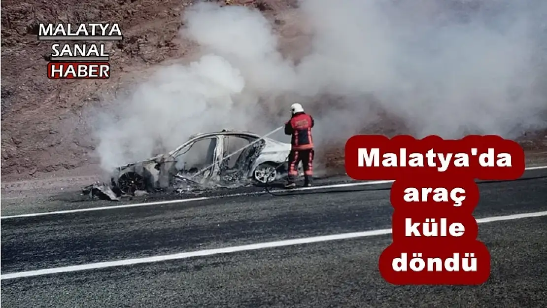 Malatya'da araç  küle döndü