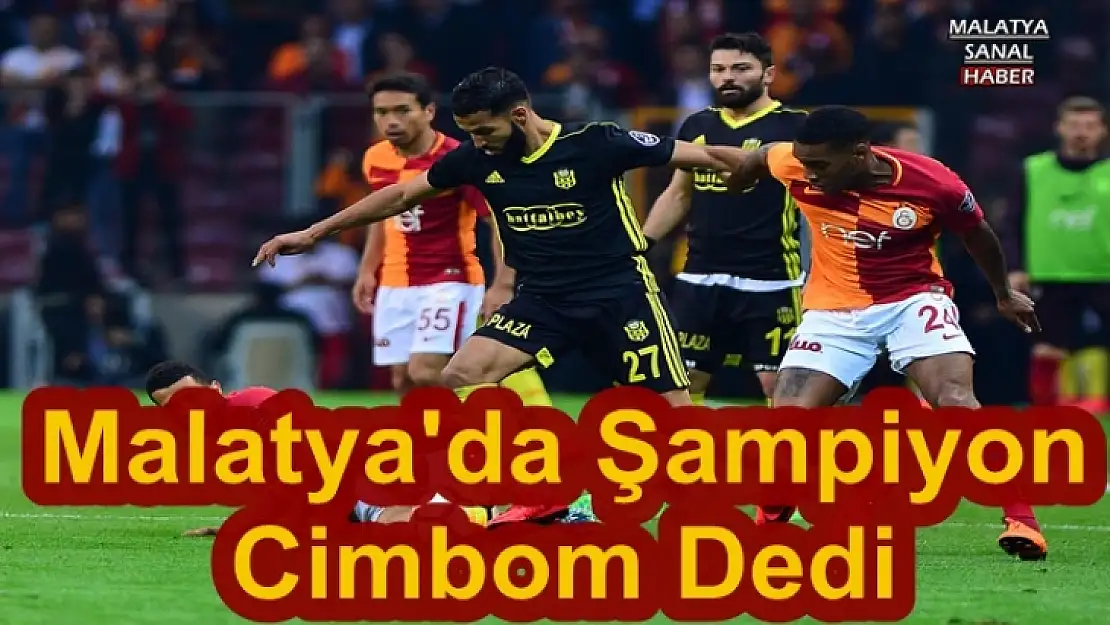 Malatya'da Şampiyon  Cimbom Dedi
