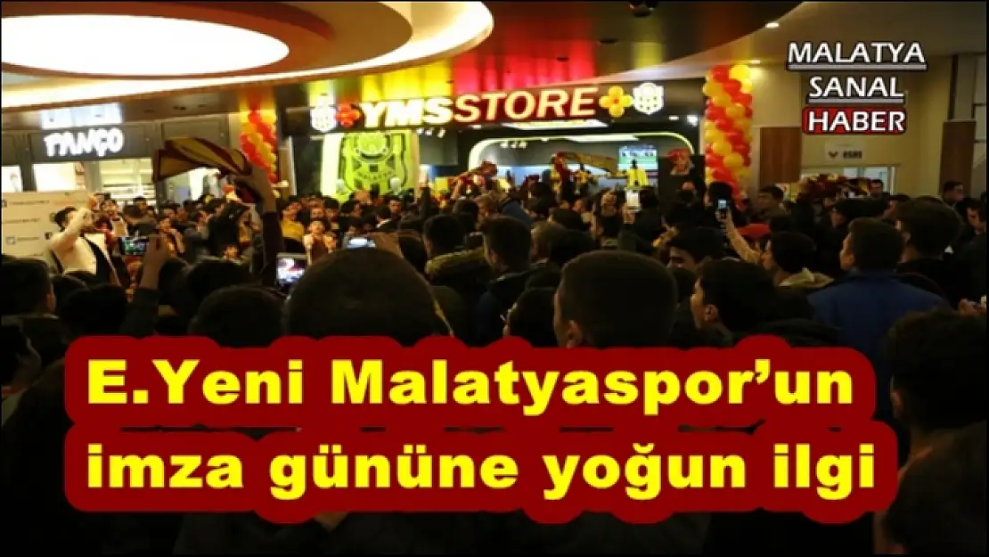 E.Yeni Malatyaspor´un imza gününe yoğun ilgi