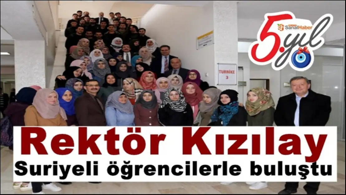 Rektör Kızılay, Suriyeli öğrencilerle buluştu